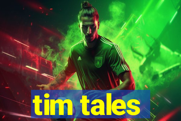 tim tales